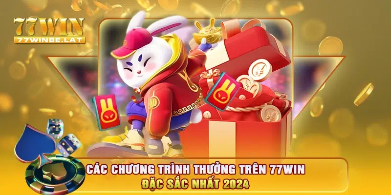 Các chương trình thưởng trên 77win đặc sắc nhất 2024