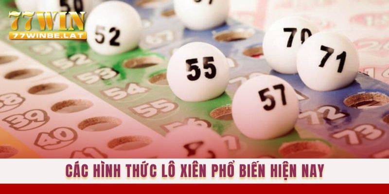 Các hình thức lô xiên phổ biến hiện nay