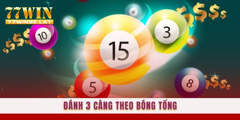 Đánh 3 càng theo bóng tổng