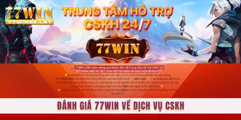 Đánh giá 77win về dịch vụ CSKH