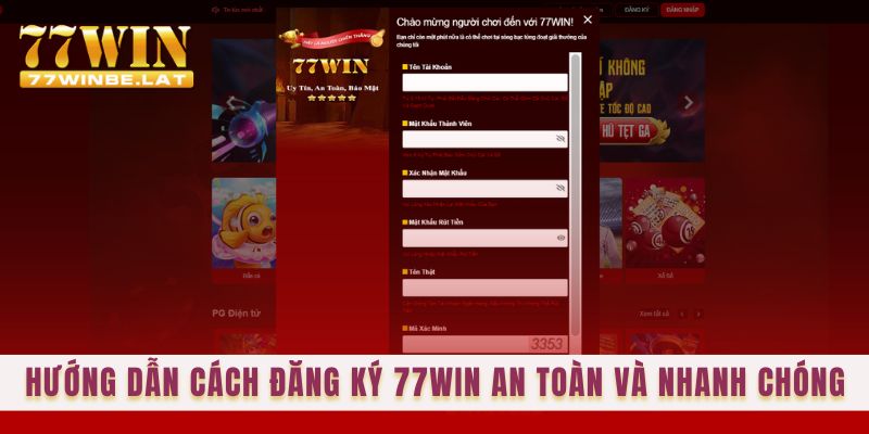 Hướng dẫn cách đăng ký 77win an toàn và nhanh chóng