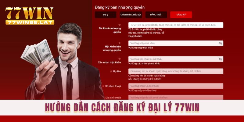 Hướng dẫn cách đăng ký đại lý 77win