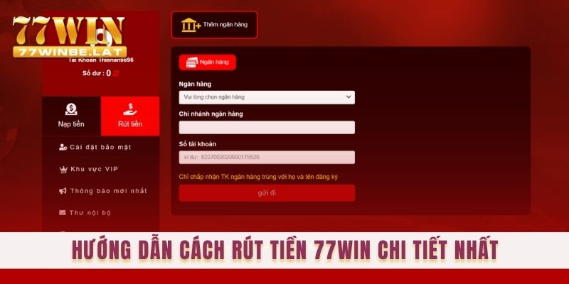 Hướng dẫn cho thành viên cách rút tiền 77win chi tiết nhất