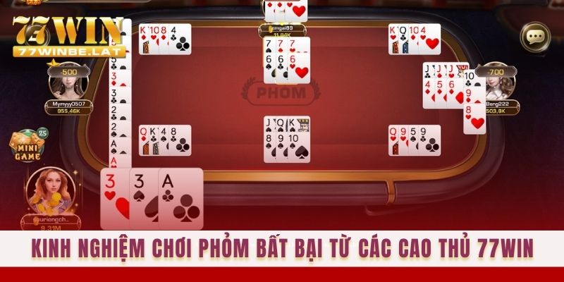 Kinh nghiệm chơi Phỏm bất bại từ các cao thủ 77win