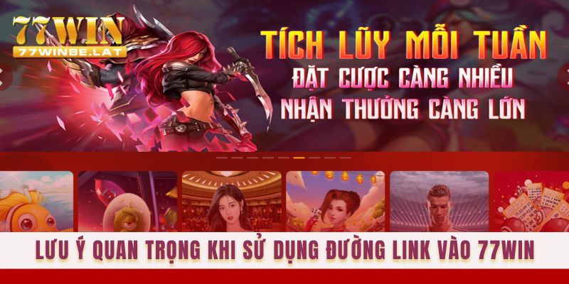 Lưu ý quan trọng khi sử dụng đường link vào 77win