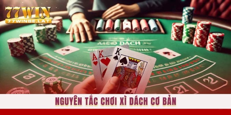 Nguyên tắc chơi Xì dách cơ bản