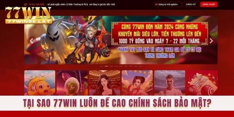 Tại sao 77win luôn đề cao chính sách bảo mật?