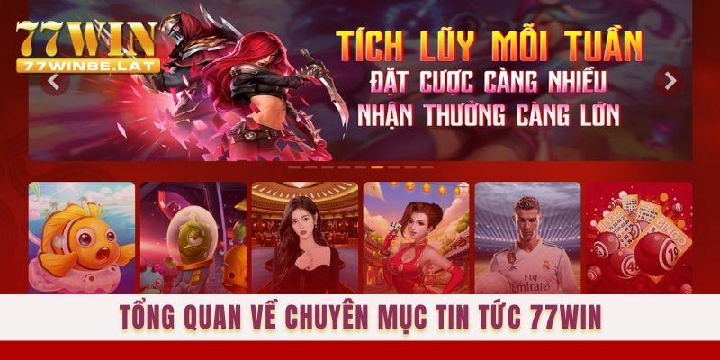 Tổng quan về chuyên mục Tin tức 77win