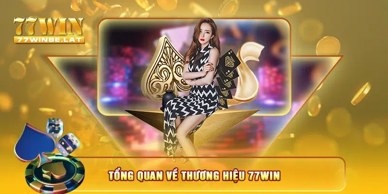 Tổng quan về thương hiệu 77win