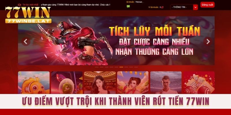 Ưu điểm vượt trội khi thành viên rút tiền 77win