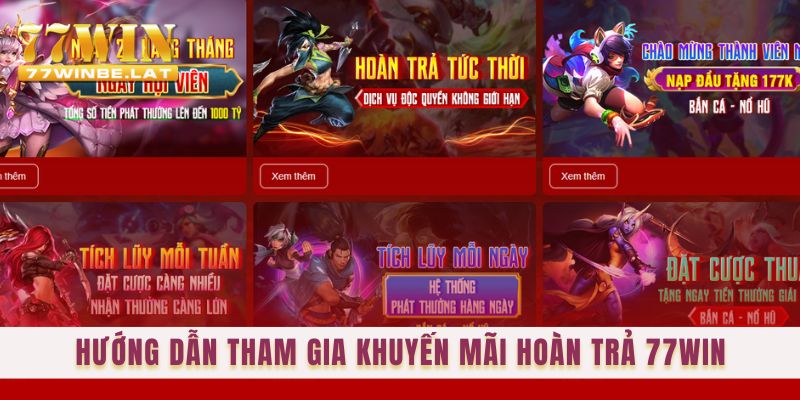 Hướng dẫn tham gia khuyến mãi hoàn trả 77win